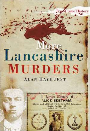 More Lancashire Murders de Alan Hayhurst