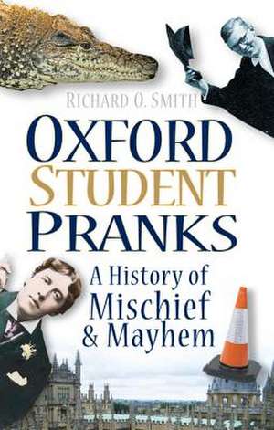 Oxford Student Pranks de Richard O Smith