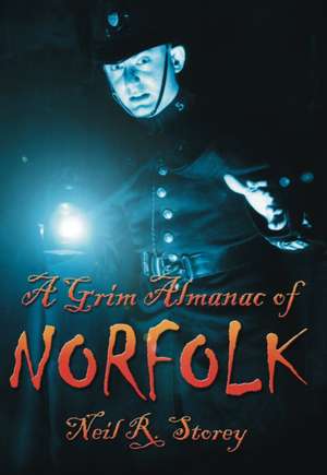 Storey, N: A Grim Almanac of Norfolk de Neil R. Storey