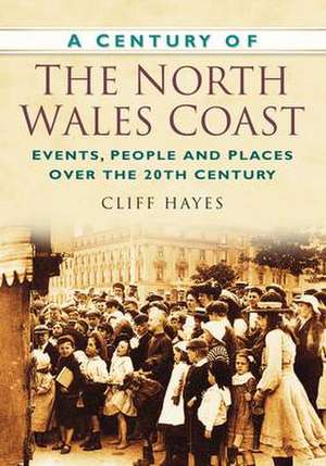 A Century of the North Wales Coast de Cliff Hayes