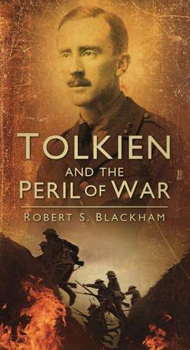 Tolkien and the Peril of War de Robert S. Blackham