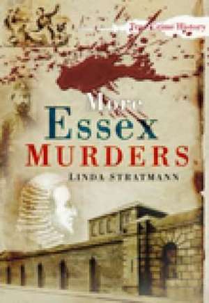 More Essex Murders de Linda Stratmann