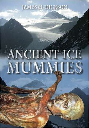 Ancient Ice Mummies de J. H. Dickson