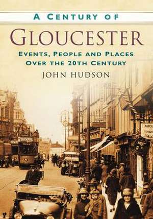 Century of Gloucester de John Hudson