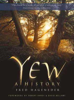 Yew: A History de Fred Hageneder