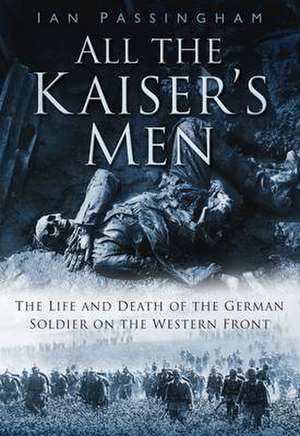 All the Kaiser's Men de Ian Passingham