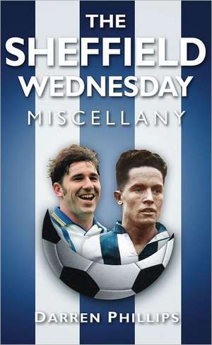 The Sheffield Wednesday Miscellany: British and Irish Migration de Darren Phillips