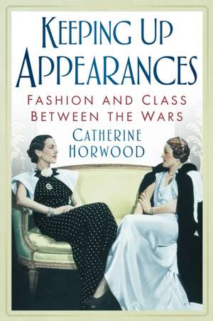 Horwood, C: Keeping Up Appearances