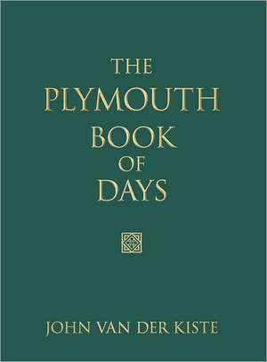 The Plymouth Book of Days: Rogues, Rascals & Reprobates de John Van der Kiste