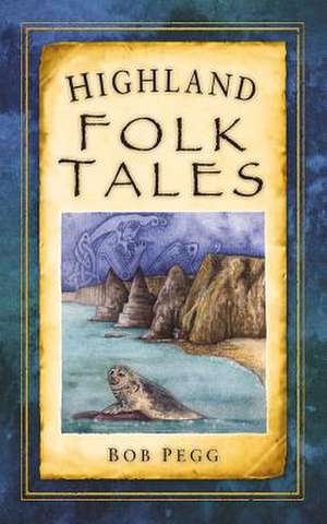 Highland Folk Tales de Bob Pegg