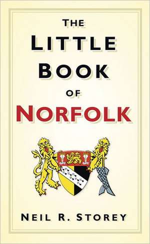 The Little Book of Norfolk de Neil R. Storey