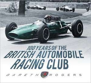 100 Years of the British Automobile Racing Club de Gareth Rogers