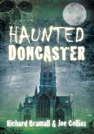 Haunted Doncaster de Richard Bramall