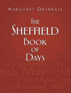 The Sheffield Book of Days: Reaping the Whirlwind de Margaret Drinkall