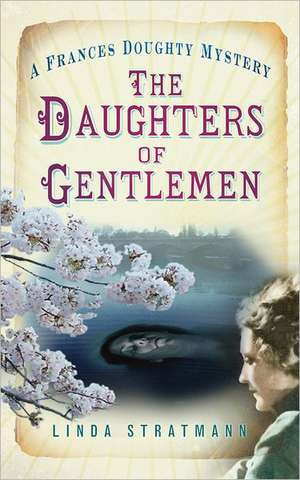 The Daughters of Gentlemen: The History and the Development of the Dirigible Airship in Peace and War de Linda Stratmann