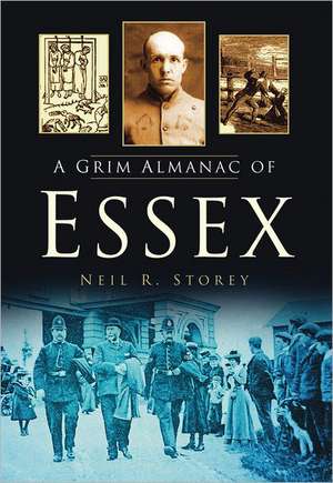 A Grim Almanac of Essex de Neil R. Storey