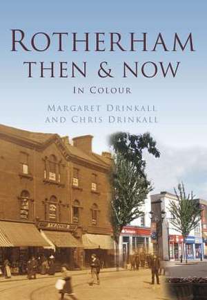 Rotherham Then & Now de Margaret Drinkall