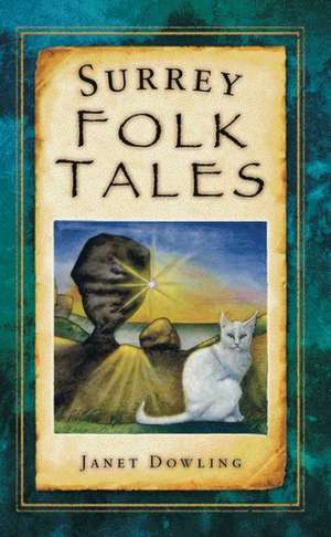 Surrey Folk Tales de Janet Dowling