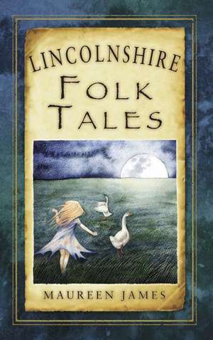 Lincolnshire Folk Tales de Maureen James