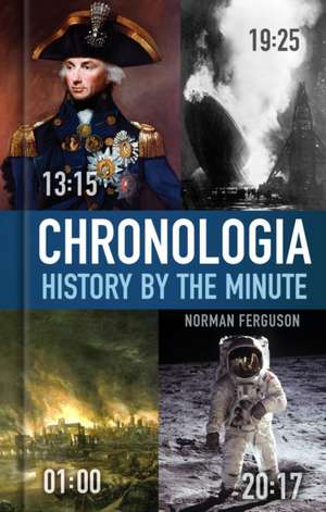 Chronologia: History by the Minute de Norman Ferguson