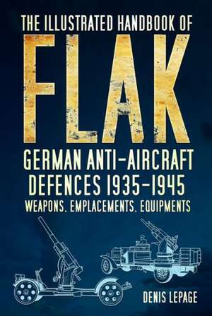 The Illustrated Handbook of Flak de Jean-Denis Lepage