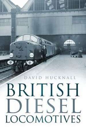 British Diesel Locomotives de David Hucknall