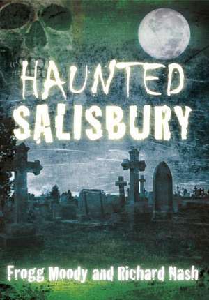 Haunted Salisbury de Frogg Moody