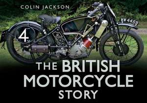 The British Motorcycle Story de Colin Jackson