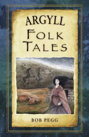 Argyll Folk Tales de Bob Pegg