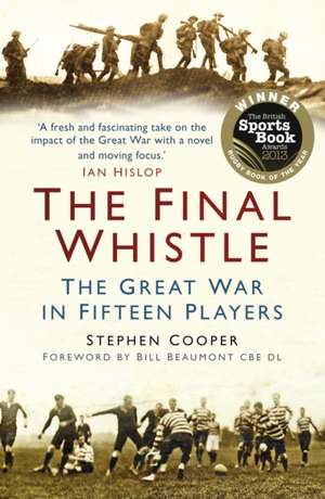 The Final Whistle: The Great War in Fifteen Players de Stephen Cooper