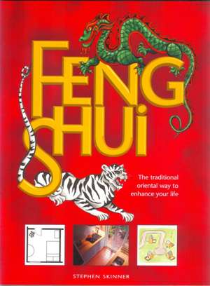 Feng Shui: the Traditional Oriental Way to enhance your life de Dr Stephen Skinner