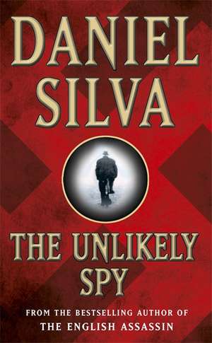 The Unlikely Spy de Daniel Silva