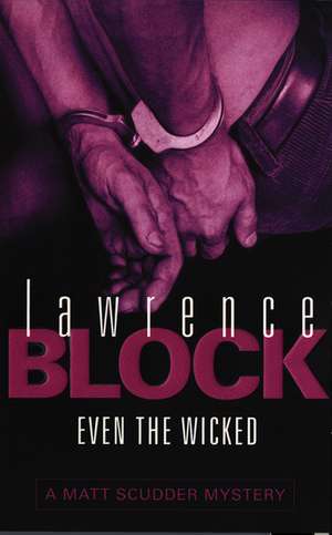 Block, L: Even the Wicked de Lawrence Block