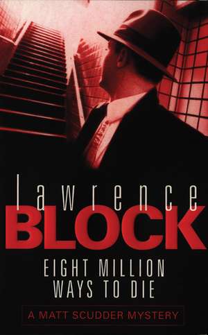 Eight Million Ways To Die de Lawrence Block