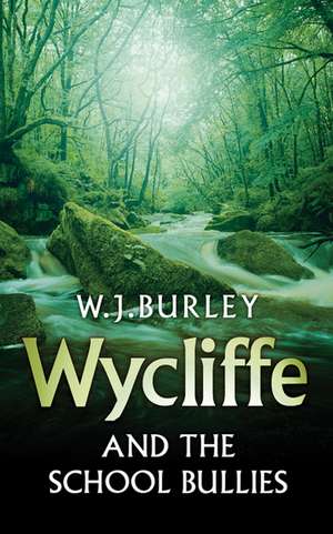 Wycliffe and the School Bullies de W. J. Burley