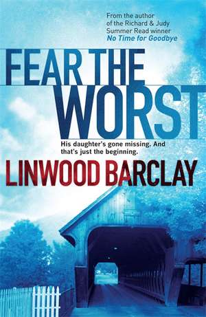 Fear the Worst de Linwood Barclay