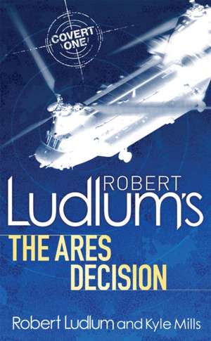 Robert Ludlum's The Ares Decision de Kyle Mills