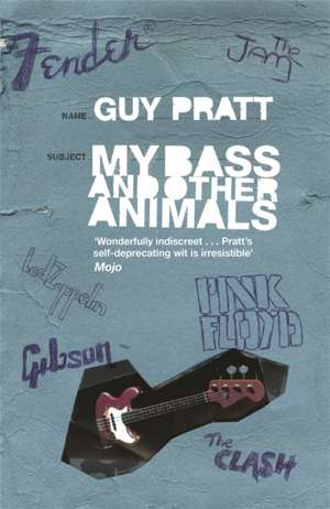 My Bass and Other Animals de Guy Pratt