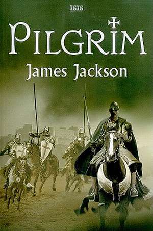 Pilgrim: The Greatest Crusade de James Jackson