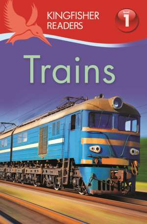 Feldman, T: Kingfisher Readers: Trains (Level 1: Beginning t