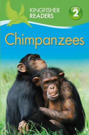 Llewellyn, C: Kingfisher Readers: Chimpanzees (Level 2 Begin de Claire Llewellyn