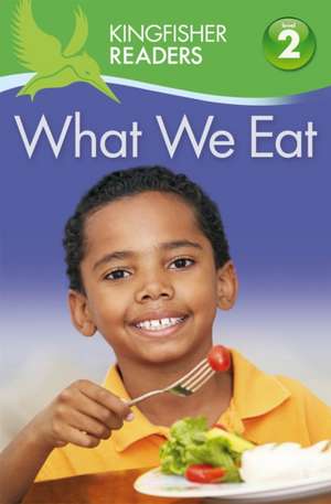 Kingfisher Readers: What We Eat (Level 2: Beginning to Read Alone) de Brenda Stones