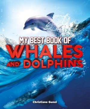 Gunzi, C: My Best Books of Whales and Dolphins de Christiane Gunzi