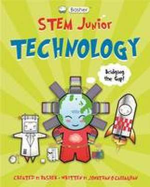 Basher STEM Junior: Technology de Jonathan (Author) O'Callaghan