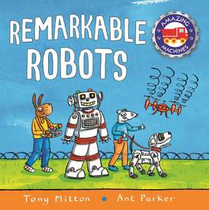 Mitton, T: Amazing Machines: Remarkable Robots