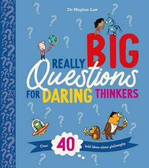 Really Big Questions For Daring Thinkers de Stephen Law