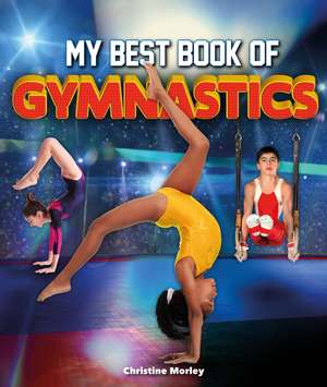 The Best Book of Gymnastics de Christine Morley