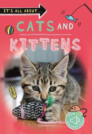 It's All About... Cats and Kittens de Kingfisher Books