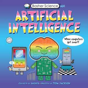 Basher Science Mini: Artificial Intelligence de Tom Jackson