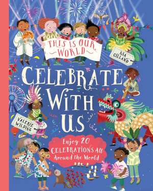 This Is Our World: Celebrate with Us! de Valerie Wilding